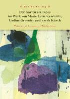 Okładka książki Der Garten als Topos im Werk von Marie Luise Kaschnitz, Undine Gruentner und Sarah Kirch