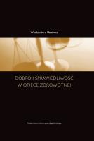 Dobro i sprawiedliwość w opiece zdrowotnej. Autor: Galewicz Włodzimierz. SmakLiter.pl Okładka książki Dobro i sprawiedliwość w opiece zdrowotnej
