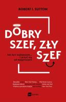 DOBRY SZEF ZŁY SZEF JAK BYĆ NAJLEPSZYM I UCZYĆ SIĘ OD NAJGORSZYCH. Autor: Robert  I. Sutton. SmakLiter.pl Okładka książki DOBRY SZEF ZŁY SZEF JAK BYĆ NAJLEPSZYM I UCZYĆ SIĘ OD NAJGORSZYCH