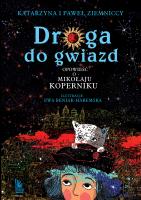 Droga do gwiazd. Opowieść o Mikołaju Koperniku. Autor: Ziemnicka Katarzyna, Ziemnicki Paweł. SmakLiter.pl Okładka książki Droga do gwiazd. Opowieść o Mikołaju Koperniku