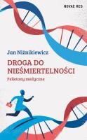 Droga do nieśmiertelności. Felietony medyczne. Autor: Niżnikiewicz Jan. SmakLiter.pl Okładka książki Droga do nieśmiertelności. Felietony medyczne