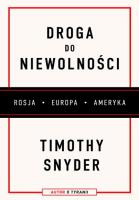 Droga do niewolności. Autor: Timothy Snyder. SmakLiter.pl Okładka książki Droga do niewolności