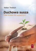 Duchowa susza - mała terapia dla wypalonych. Autor: Trobisch Walter. SmakLiter.pl Okładka książki Duchowa susza - mała terapia dla wypalonych