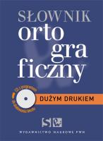 Dużym drukiem Słownik ortograficzny z płytą CD. Autor: Kubiak-Sokół Aleksandra, Sobol Elżbieta. SmakLiter.pl Okładka książki Dużym drukiem Słownik ortograficzny z płytą CD