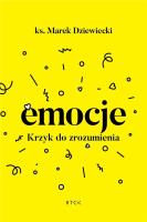 Emocje. Krzyk do zrozumienia. Autor: Ks. Marek Dziewiecki. SmakLiter.pl Okładka książki Emocje. Krzyk do zrozumienia
