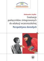 Ewaluacja podręczników zintegrowanych do edukacji wczesnoszkolnej. Perspektywa dorosłych. Autor: Szyller Aleksandra. SmakLiter.pl Okładka książki Ewaluacja podręczników zintegrowanych do edukacji wczesnoszkolnej. Perspektywa dorosłych