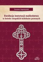 Ewolucja instytucji małżeństwa w świetle etiopskich kodeksów prawnych. Autor: Augustyniak Zuzanna. SmakLiter.pl Okładka książki Ewolucja instytucji małżeństwa w świetle etiopskich kodeksów prawnych