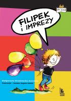 Filipek i imprezy. Autor: Małgorzata Strękowska-Zaremba, Joanna Zagner-Kołat. SmakLiter.pl Okładka książki Filipek i imprezy