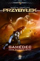 Gamedec T.4 Czas silnych istot. Autor: Marcin Sergiusz Przybyłek. SmakLiter.pl Okładka książki Gamedec T.4 Czas silnych istot
