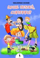Gdzie jesteś Cukierku?. Autor: Cichoń Waldemar. SmakLiter.pl Okładka książki Gdzie jesteś Cukierku?