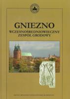 Gniezno wczesnośredniowieczny zespół grodowy. Autor: Sawicki Tomasz, Kobis Magdalena. SmakLiter.pl Okładka książki Gniezno wczesnośredniowieczny zespół grodowy