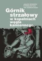 Górnik strzałowy w kopalniach węgla kamiennego. Autor: praca zbiorowa. SmakLiter.pl Okładka książki Górnik strzałowy w kopalniach węgla kamiennego