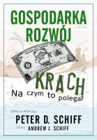 Gospodarka, rozwój, krach. Na czym to polega?. Autor: Peter D. Schiff, Andrew J. Schiff. SmakLiter.pl Okładka książki Gospodarka, rozwój, krach. Na czym to polega?