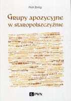 Grupy apozycyjne w staropolszczyźnie. Autor: Zbróg Piotr. SmakLiter.pl Okładka książki Grupy apozycyjne w staropolszczyźnie