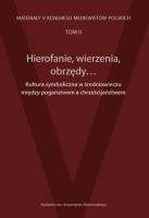 Hierofanie wierzenia obrzędy Kultura symboliczna w średniowieczu między pogaństwem a chrześcijaństwem. Wydawca: Wydawnictwo Uniwersytetu Rzeszowskiego. SmakLiter.pl Opakowanie Hierofanie wierzenia obrzędy Kultura symboliczna w średniowieczu między pogaństwem a chrześcijaństwem