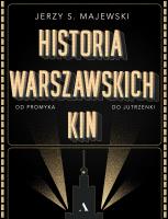 HISTORIA WARSZAWSKICH KIN. Autor: Jerzy S. Majewski. SmakLiter.pl Okładka książki HISTORIA WARSZAWSKICH KIN