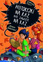 Historyjki na raz nie zawsze na raz. Autor: Friot Bernard. SmakLiter.pl Okładka książki Historyjki na raz nie zawsze na raz