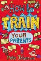 How To Train Your Parents. Autor: Johnson Pete. SmakLiter.pl Okładka książki How To Train Your Parents