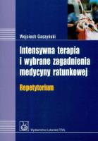 Intensywna terapia i wybrane zagadnienia medycyny ratunkowej repetytorium. Autor: Gaszyński Wojciech. SmakLiter.pl Okładka książki Intensywna terapia i wybrane zagadnienia medycyny ratunkowej repetytorium