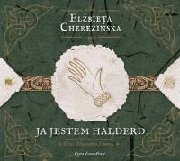 Ja jestem Halderd - Audiobook. Autor: Cherezińska Elżbieta. SmakLiter.pl Okładka książki Ja jestem Halderd - Audiobook