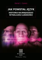 Jak powstał język. Autor: Daniel L. Everett. SmakLiter.pl Okładka książki Jak powstał język