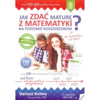 Jak zdać maturę z matematyki na poziomie rozszerzonym. Autor: Kulma Dariusz. SmakLiter.pl Okładka książki Jak zdać maturę z matematyki na poziomie rozszerzonym