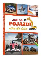 Jaki to pojazd. Atlas dla dzieci. Autor: Jabłoński Janusz. SmakLiter.pl Okładka książki Jaki to pojazd. Atlas dla dzieci