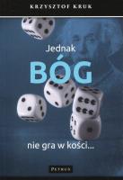 Jednak Bóg nie gra w kości.... Autor: Krukowski Krzysztof. SmakLiter.pl Okładka książki Jednak Bóg nie gra w kości...