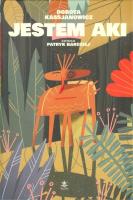 Jestem Aki. Autor: Kassjanowicz Dorota. SmakLiter.pl Okładka książki Jestem Aki
