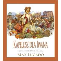 Kapelusz dla Iwana. Autor: Max Lucado. SmakLiter.pl Okładka książki Kapelusz dla Iwana