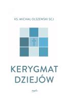 Kerygmat dziejów. Autor: ks. Michał Olszewski SCJ. SmakLiter.pl Okładka książki Kerygmat dziejów