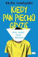 Kiedy Pan Piecho gryzie. Autor: Brian Conaghan, Łukasz Małecki. SmakLiter.pl Okładka książki Kiedy Pan Piecho gryzie