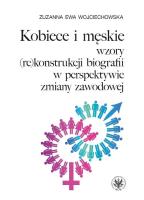 Okładka książki Kobiece i męskie wzory (re)konstrukcji własnej biografii w perspektywie zmiany zawodowej