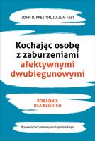 Kochając osobę z zaburzeniami afektywnymi dwubiegunowymi. Autor: John D. Preston, Julie A. Fast. SmakLiter.pl Okładka książki Kochając osobę z zaburzeniami afektywnymi dwubiegunowymi