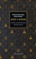 KOH-I-NOOR HISTORIA NAJSŁYNNIEJSZEGO BRYLANTU ŚWIATA. Autor: Dalrymple William, ANITA ANAND. SmakLiter.pl Okładka książki KOH-I-NOOR HISTORIA NAJSŁYNNIEJSZEGO BRYLANTU ŚWIATA