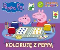 KOLORUJĘ Z PEPPĄ ZABAWA W KOLORY ŚWINKA PEPPA. Autor: Opracowanie zbiorowe. SmakLiter.pl Okładka książki KOLORUJĘ Z PEPPĄ ZABAWA W KOLORY ŚWINKA PEPPA