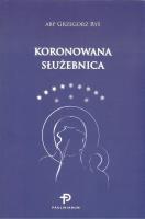 Koronowana służebnica. Autor: abp Grzegorz Ryś. SmakLiter.pl Okładka książki Koronowana służebnica