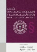 Kościół Ewangelicko-Augsburski w relacjach z państwem. Autor: Hucał Michał, Agnieszka Filak. SmakLiter.pl Okładka książki Kościół Ewangelicko-Augsburski w relacjach z państwem