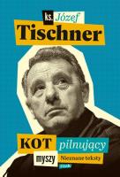 Kot pilnujący myszy. Autor: ks. Józef Tischner. SmakLiter.pl Okładka książki Kot pilnujący myszy