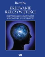 KREOWANIE RZECZYWISTOŚCI WYD. 2. Autor:  Ramtha. SmakLiter.pl Okładka książki KREOWANIE RZECZYWISTOŚCI WYD. 2