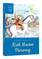 Król Maciuś Pierwszy TW SBM. Autor: Janusz Korczak. SmakLiter.pl Okładka książki Król Maciuś Pierwszy TW SBM