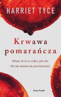 Krwawa pomarańcza. Autor: Harriet Tyce. SmakLiter.pl Okładka książki Krwawa pomarańcza