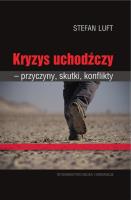 Kryzys uchodźczy przyczyny, skutki, konflikty. Autor: Stefan Luft. SmakLiter.pl Okładka książki Kryzys uchodźczy przyczyny, skutki, konflikty