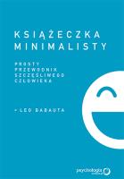 KSIĄŻECZKA MINIMALISTY PROSTY PRZEWODNIK SZCZĘŚLIWEGO CZŁOWIEKA. Autor: Babauta Leo. SmakLiter.pl Okładka książki KSIĄŻECZKA MINIMALISTY PROSTY PRZEWODNIK SZCZĘŚLIWEGO CZŁOWIEKA