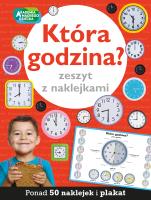 Która godzina? Zeszyt z naklejkami. Autor: Opracowanie zbiorowe. SmakLiter.pl Okładka książki Która godzina? Zeszyt z naklejkami
