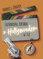 Latynoska euforia z Hollywoodem w tle. Autor: Andrzej Zbrożek. SmakLiter.pl Okładka książki Latynoska euforia z Hollywoodem w tle