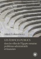 Les édifices publics dans les villes de l'Égypte romaine: problemes administratifs et financiers. Autor: Łukaszewicz Adam. SmakLiter.pl Okładka książki Les édifices publics dans les villes de l'Égypte romaine: problemes administratifs et financiers