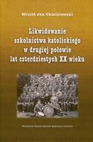 Likwidowanie szkolnictwa katolickiego.... Autor: Chmielewski Witold Jan. SmakLiter.pl Okładka książki Likwidowanie szkolnictwa katolickiego...