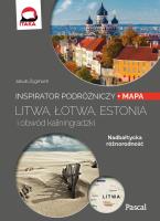 LITWA ŁOTWA ESTONIA I OBWÓD KALININGRADZKI INSPIRATOR PODRÓŻNICZY PASCAL. Autor: Opracowanie zbiorowe. SmakLiter.pl Okładka książki LITWA ŁOTWA ESTONIA I OBWÓD KALININGRADZKI INSPIRATOR PODRÓŻNICZY PASCAL