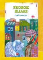 Malowanka - Prorok Eliasz. Autor: Anna Wiraszka. SmakLiter.pl Okładka książki Malowanka - Prorok Eliasz